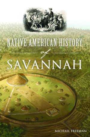 Native American History of Savannah de Michael Freeman