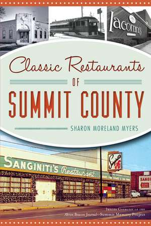 Classic Restaurants of Summit County de Myers, Sharon Moreland