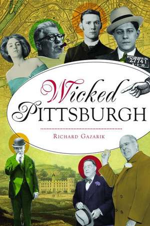 Wicked Pittsburgh de Richard Gazarik