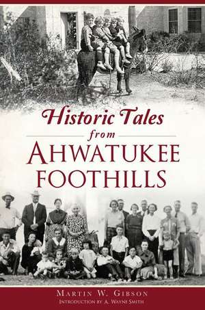 Historic Tales from Ahwatukee Foothills de Martin W. Gibson