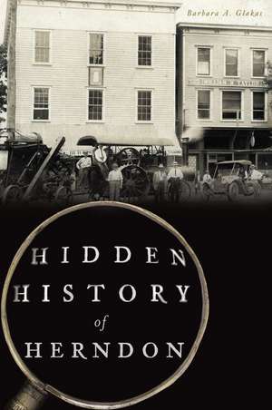 Hidden History of Herndon de Barbara A. Glakas