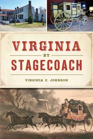 Virginia by Stagecoach de Virginia C. Johnson