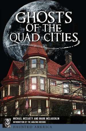 Ghosts of the Quad Cities de Michael McCarty