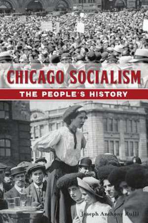 Chicago Socialism: The People's History de Joseph Anthony Rulli