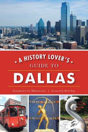 A History Lover's Guide to Dallas de Georgette Driscoll