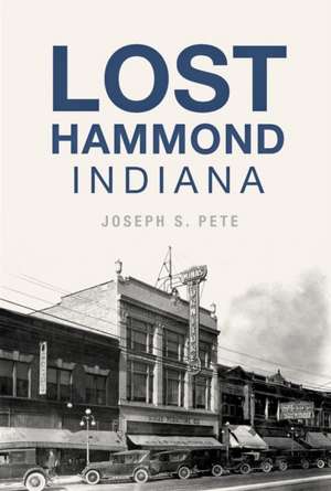 Lost Hammond, Indiana de Joseph S Pete