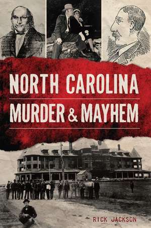 North Carolina Murder & Mayhem de Rick Jackson