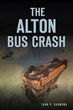 The Alton Bus Crash de Juan P Carmona