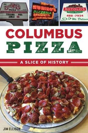 Columbus Pizza: A Slice of History de Jim Ellison