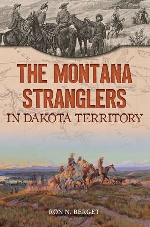 The Montana Stranglers in Dakota Territory de Ron N Berget