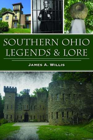 Southern Ohio Legends & Lore de James A. Willis