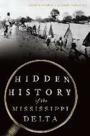 Hidden History of the Mississippi Delta de Ryan Starrett