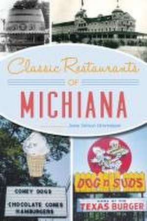 Classic Restaurants of Michiana de Jane Simon Ammeson