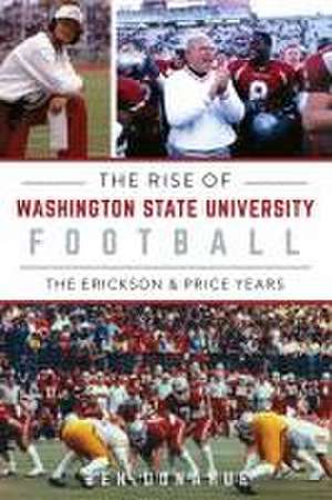 The Rise of Washington State University Football de Ben Donahue