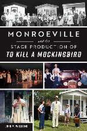 Monroeville and the Stage Production of to Kill a Mockingbird de John Williams