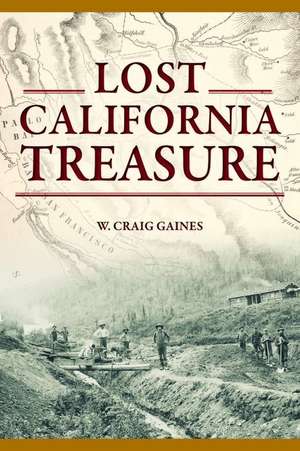 Lost California Treasure de Craig Gaines