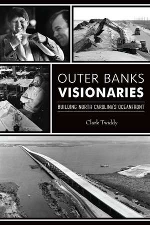 Outer Banks Visionaries de Clark Twiddy