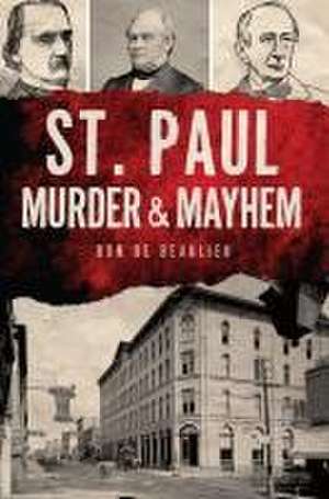 St. Paul Murder & Mayhem de Ron de Beaulieu