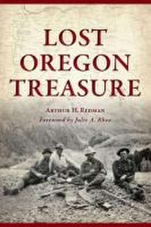 Lost Oregon Treasure de Arthur H Redman