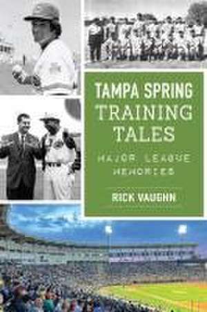 Tampa Spring Training Tales de Rick Vaughn