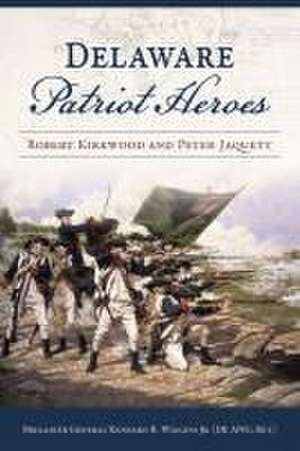 Delaware Patriot Heroes de Kennard R Wiggins Jr