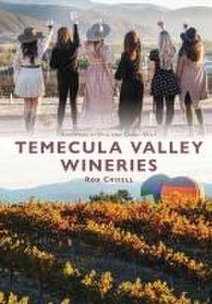 Temecula Valley Wineries de Rob Crisell