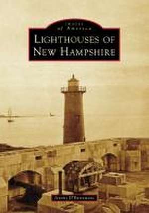 Lighthouses of New Hampshire de Jeremy D'Entremont