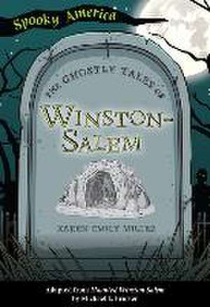 The Ghostly Tales of Winston-Salem de Karen Miller