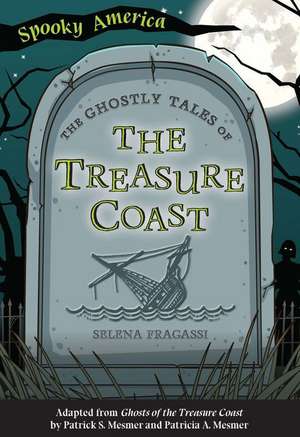 The Ghostly Tales of the Treasure Coast de Selena Fragassi