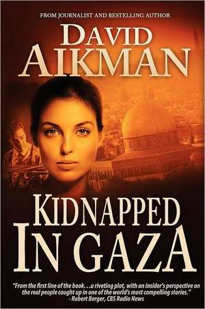 Kidnapped in Gaza de David Aikman