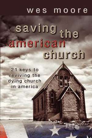 Saving the American Church de Wesley Hugh Moore