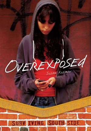 Overexposed de Susan J. Korman