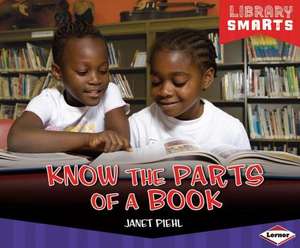 Know the Parts of a Book de Janet Piehl