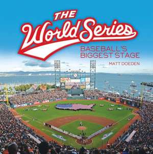 The World Series: Baseball's Biggest Stage de Matt Doeden