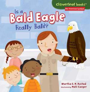 Is a Bald Eagle Really Bald? de Martha E. H. Rustad