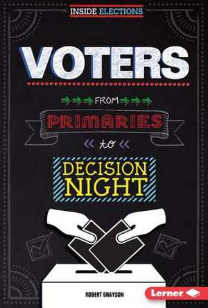 Voters: From Primaries to Decision Night de Robert Grayson