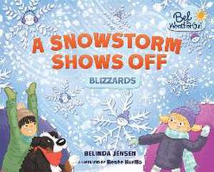 A Snowstorm Shows Off: Blizzards de Belinda Jensen