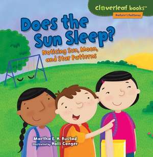 Does the Sun Sleep?: Noticing Sun, Moon, and Star Patterns de Martha E. H. Rustad