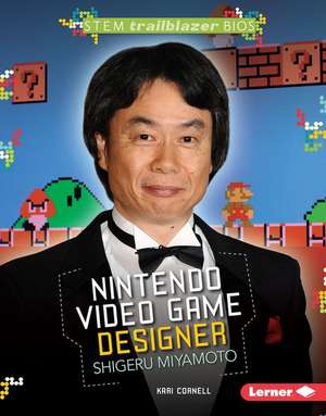 Nintendo Video Game Designer Shigeru Miyamoto de Kari Cornell