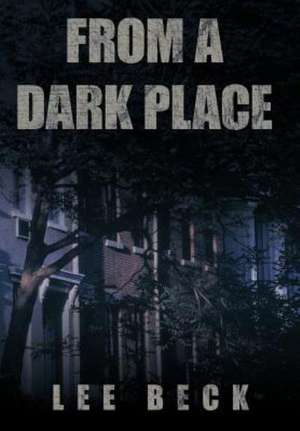 From a Dark Place de Lee Beck