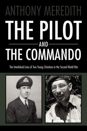 The Pilot and the Commando de Anthony Meredith