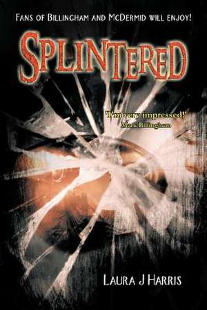 Splintered de Laura J. Harris