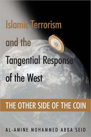 Islamic Terrorism and the Tangential Response of the West de Al-Amine Mohammed Abba Seid