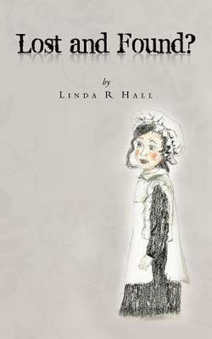 Lost and Found? de Linda R. Hall