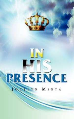 In His Presence de Jocelyn Minta