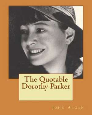 The Quotable Dorothy Parker de John Proxy Algan