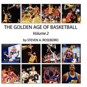 The Golden Age of Basketball - Volume II de MR Steven a. Roseboro