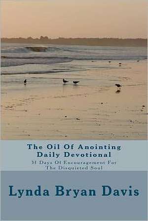 The Oil of Anointing Daily Devotional de Lynda Bryan Davis