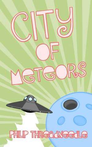 City of Meteors de Philip Threadneedle