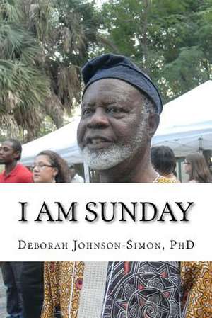 I Am Sunday de Deborah Johnson-Simon Phd